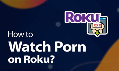 porn for roku|How to Watch Porn on Roku In 2024.